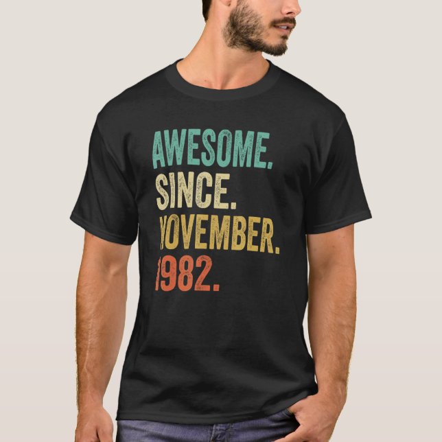 40th Birthday  Awesome Since November 1982 40 Year T-Shirt (Front)