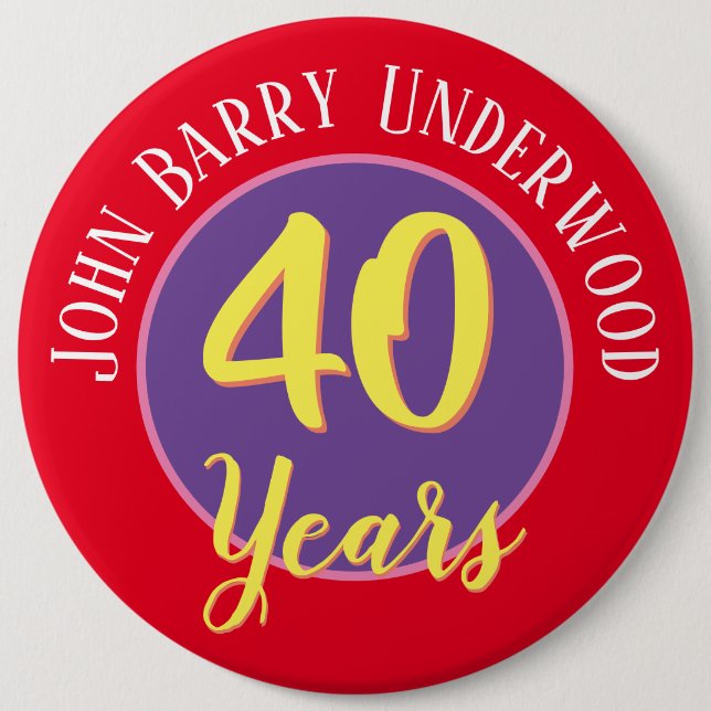 40th Birthday Badge to Personalize. 6 Inch Round Button (Front)