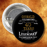 40th Birthday Black Gold Legendary Retro<br><div class="desc">Personalized elegant buttons that are easy to customize for that special 40th birthday party. The retro black and gold design adds a touch of refinement to that special celebration.</div>