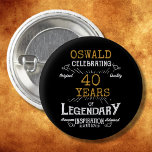 40th Birthday Black Gold Legendary Retro 1 Inch Round Button<br><div class="desc">Personalized elegant buttons that are easy to customize for that special 40th birthday party. The retro black and gold design adds a touch of refinement to that special celebration.</div>