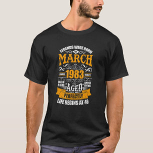40th Birthday Born In March 1983 Life Begins At 40 T-Shirt