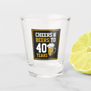 40th Birthday Cheers & Beers to 40 Years  Shot Glass