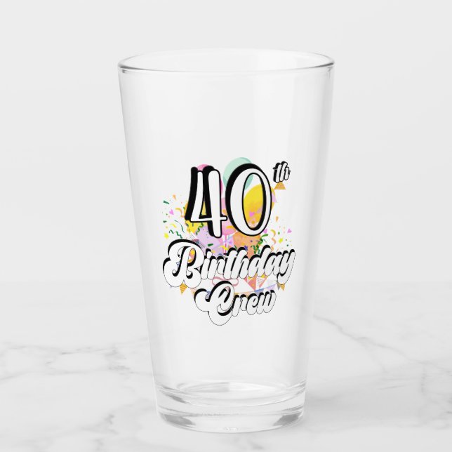 40th Birthday Crew 40 Party Crew Drinking Glass (Front)
