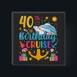 40th Birthday Cruise B-Day Party Square Button<br><div class="desc">40th Birthday Cruise B-Day Party Funny design Gift Classic Square Button Classic Collection.</div>