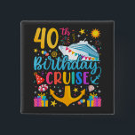 40th Birthday Cruise B-Day Party Square Button<br><div class="desc">40th Birthday Cruise B-Day Party Funny design Gift Classic Square Button Classic Collection.</div>