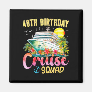 40th birthday cruise squad 2025 family matching magnet