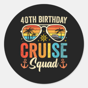 40th Birthday Cruise Squad Gifts 2025 Matching Par Classic Round Sticker