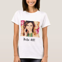 40th birthday custom photo hello 40 woman T Shirt Zazzle