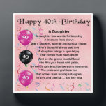 40th  Birthday Daughter Poem Plaque<br><div class="desc">A great gift for a daughter on her 40th birthday</div>