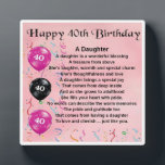 40th Birthday Daughter Poem Plaque<br><div class="desc">A great gift for a daughter on her 40th birthday</div>