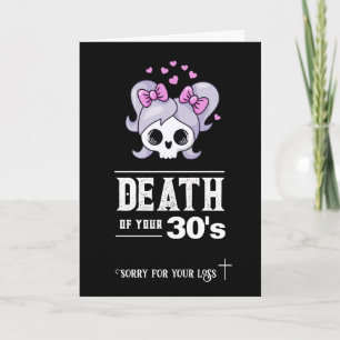 40th Birthday, "Death of your 30s" sarcastic Card