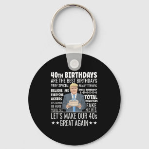 40th Birthday Design - Funny Trump Quote Birthday Keychain