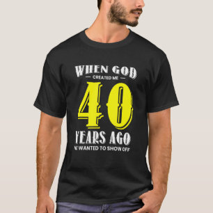40th Birthday Design u2013 1983 When God Created M T-Shirt