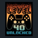 40th Birthday For Men Level 40 Unlocked Gamer 40 Y Poster<br><div class="desc">40th Birthday For Men Level 40 Unlocked Gamer 40 Year Old 1</div>