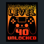 40th Birthday For Men Level 40 Unlocked Gamer 40 Y Poster<br><div class="desc">40th Birthday For Men Level 40 Unlocked Gamer 40 Year Old 3</div>