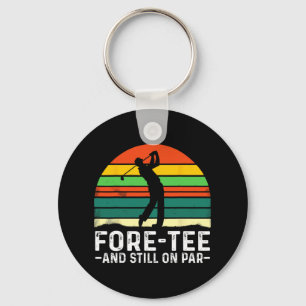 40th Birthday Fore-tee And Still On Par Golf Playe Keychain