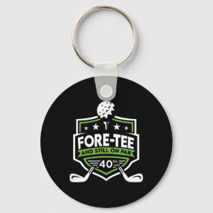 40th Birthday Fore-tee Still On Par 40th Golf Birt Keychain