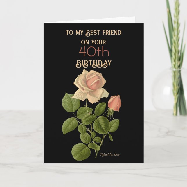 40th Birthday Friend Hybrid Tea Rose  Card (Front)