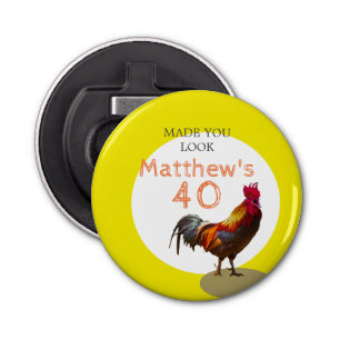 40th Birthday Fun Rooster Chicken Male Bottle Opener