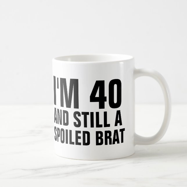 40TH BIRTHDAY FUNNY COFFEE MUGS, BRAT MUG (Right)
