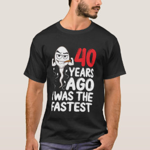 40th Birthday Gag dress 40 Years Ago I Was The Fas T-Shirt