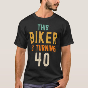 40th Birthday Gag  Idea Funny 40 Years Old Biker J T-Shirt