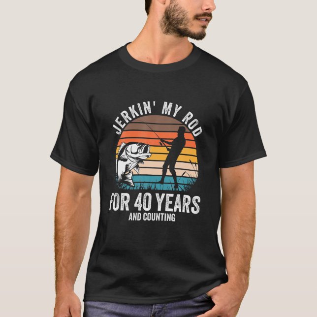 40Th Birthday Gift For Fisherman Men Funny Fishing T-Shirt (Front)