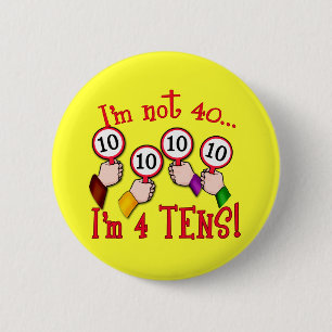 40th Birthday Humour T shirt 2 Inch Round Button