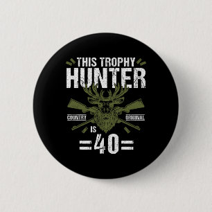 40th Birthday Hunting Duck Deer Hunter 40 Year Old 2 Inch Round Button