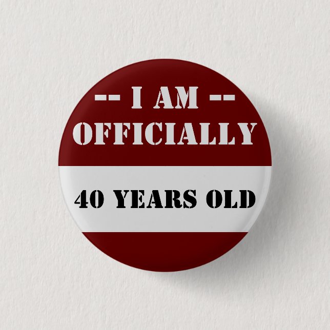 40th Birthday I Am Officially 40 Name 1 Inch Round Button (Front)