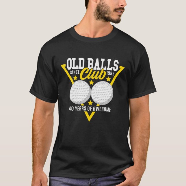 40Th Birthday I Old Balls Club I Golfing Balls Gol T-Shirt (Front)