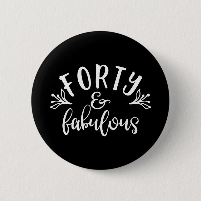 40th Birthday Ideas Forty And Fabulous 2 Inch Round Button (Front)