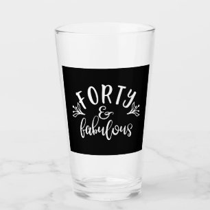 40th Birthday Ideas Forty And Fabulous Glass