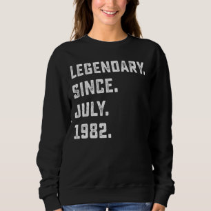 40th Birthday Legendary Since July 1982 40 Years Sweatshirt