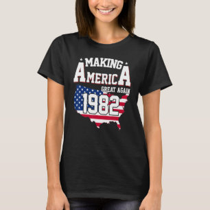40th Birthday Making America Great Since 1982 T-Shirt