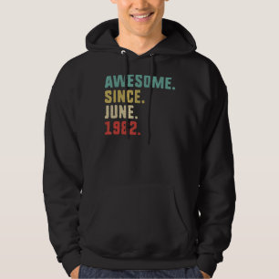 40th Birthday Men Awesome Since June 1982 Hoodie
