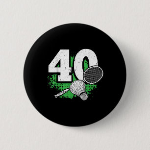 40th Birthday Men Badminton Player Badminton 40 Ye 2 Inch Round Button