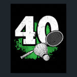 40th Birthday Men Badminton Player Badminton 40 Ye Poster<br><div class="desc">40th Birthday Men Badminton Player Badminton 40 Years Old</div>