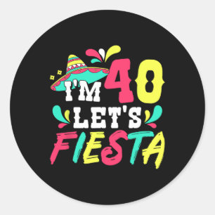 40th Birthday Mexican Party I'm 40 Let's Fiesta  Classic Round Sticker