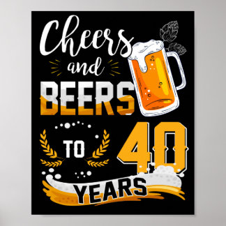 40th Birthday Party Cheers And Beers To 40 Years Poster