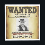 40th Birthday Party Cowboy Theme Wanted Poster Napkin<br><div class="desc">Funny birthday wanted poster cowboy,  outlaw napkins. Personalize with your own text and photos.</div>