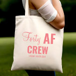 40th Birthday Party Forty 40 AF Crew Squad Group Tote Bag<br><div class="desc">40th Birthday Party Forty 40 AF Crew Squad Group Tote Bag</div>