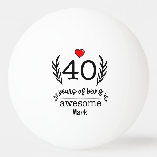 40th Birthday  Ping Pong Ball (Front)