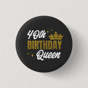 40th Birthday Queen Custom T-Shirt 1 Inch Round Button