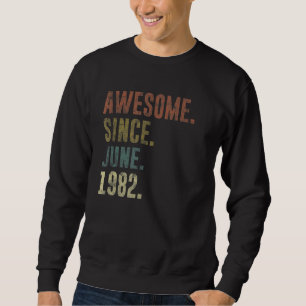 40th Birthday Vintage Awesome Since June 1982 Sweatshirt