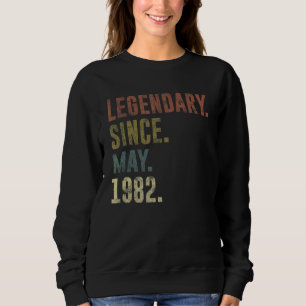 40th Birthday Vintage Legendary Since May 1982 Sweatshirt