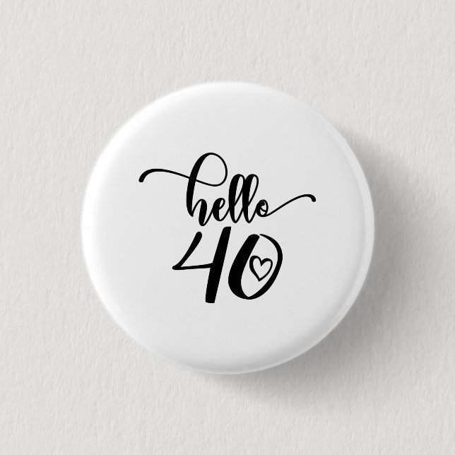 40th Birthday Women Hello 40 Cute 40 Years Old 1 Inch Round Button (Front)