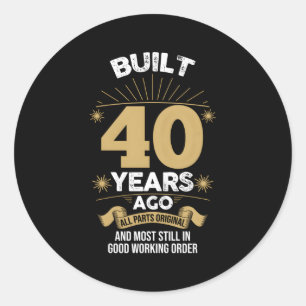 40Th Built 40 Years Ago All P Original Classic Round Sticker