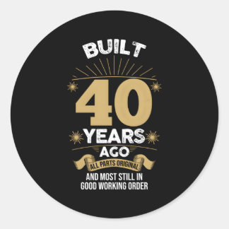 40Th Built 40 Years Ago All P Original Classic Round Sticker