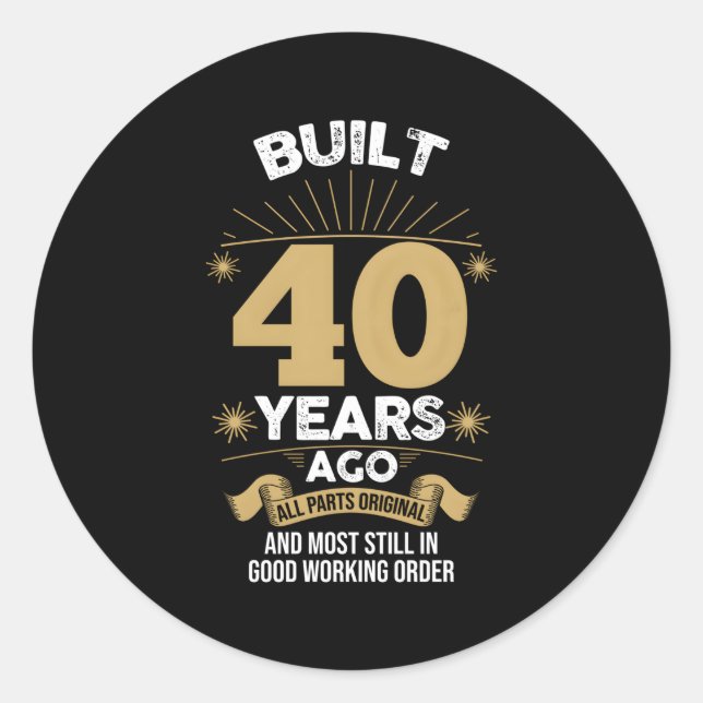 40Th Built 40 Years Ago All P Original Classic Round Sticker (Front)